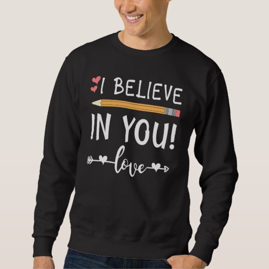 Sweatshirt Cute Teacher Testing Day I Believe In You Best Tea (Devant)
