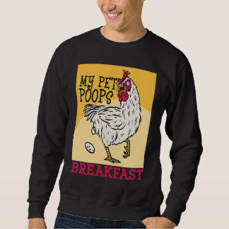 Sweatshirt Cute toddler chicken butt my pet poops breakfast c