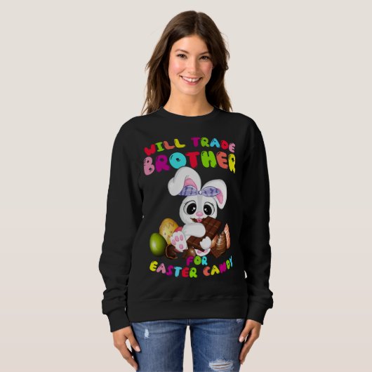 Sweatshirt Cute Will Trade Brother For Easter Candy Easter Da (Devant entier)