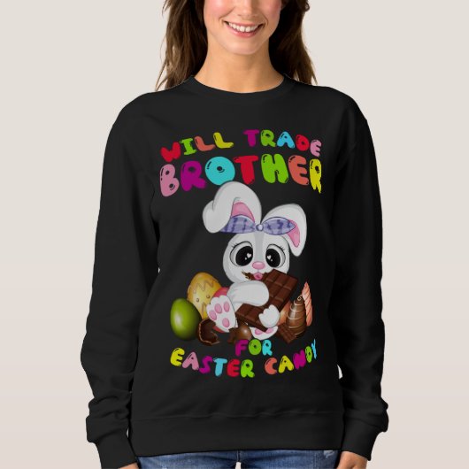 Sweatshirt Cute Will Trade Brother For Easter Candy Easter Da (Devant)