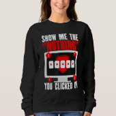 Sweatshirt Cyber Security Hacking IT Show Me Nothing You Clic (Devant)