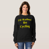 Sweatshirt Cycling I d Rather Be (Devant entier)