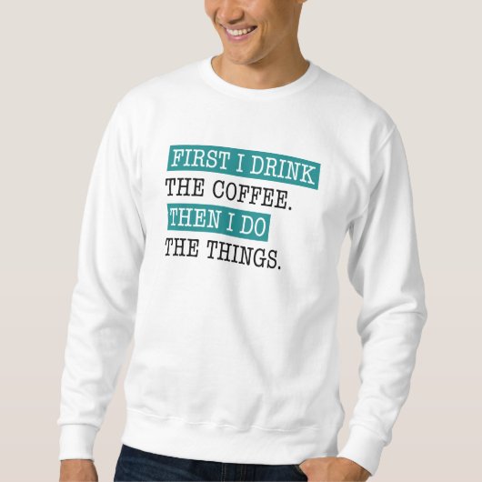 Sweatshirt D'Abord, Je Bois Le Café (Devant)