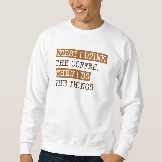 Sweatshirt D'Abord, Je Bois Le Café (Devant)