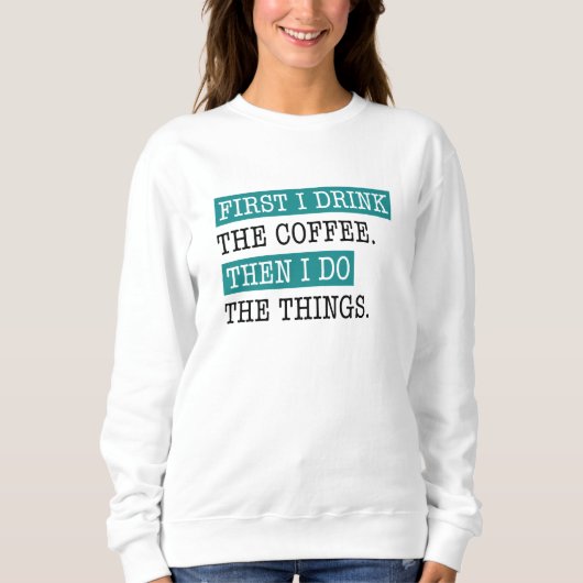 Sweatshirt D'Abord, Je Bois Le Café (Devant)