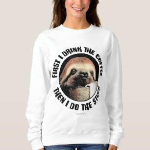 Sweatshirt D'Abord, Je Bois Le Café. Puis Je Fais Le Stuff -