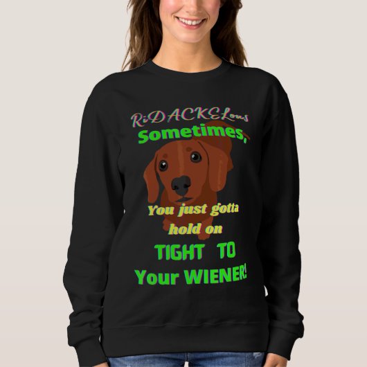 Sweatshirt Dachshund Funny Wiener Dog Pet Accrochez-Vous À Un (Devant)