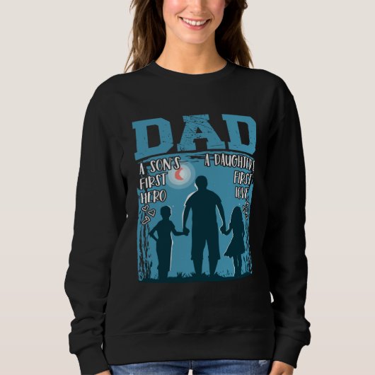 Sweatshirt Dad A Son s First Hero A Daughters First Love Twin (Devant)