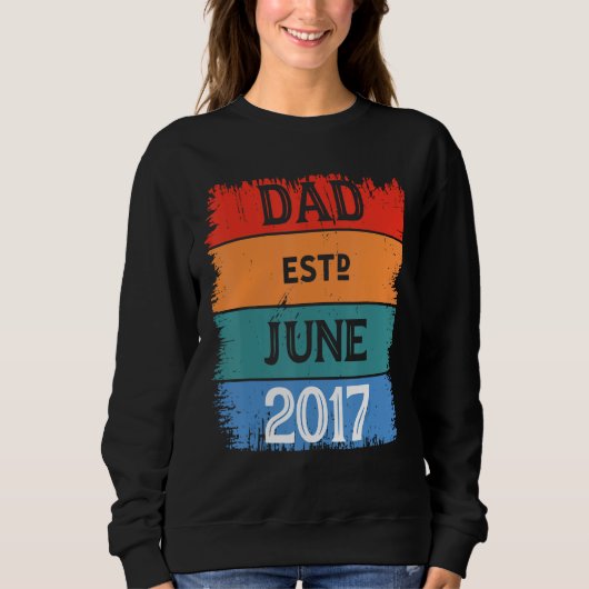 Sweatshirt Dad Est Jun 2017 Proud Papa Grandpa Best Daddy Leg (Devant)