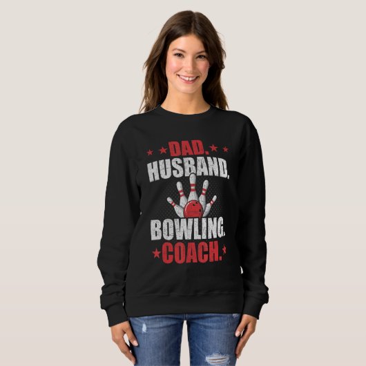 Sweatshirt Dad Husband Bowling Coach Player Bowler (Devant entier)