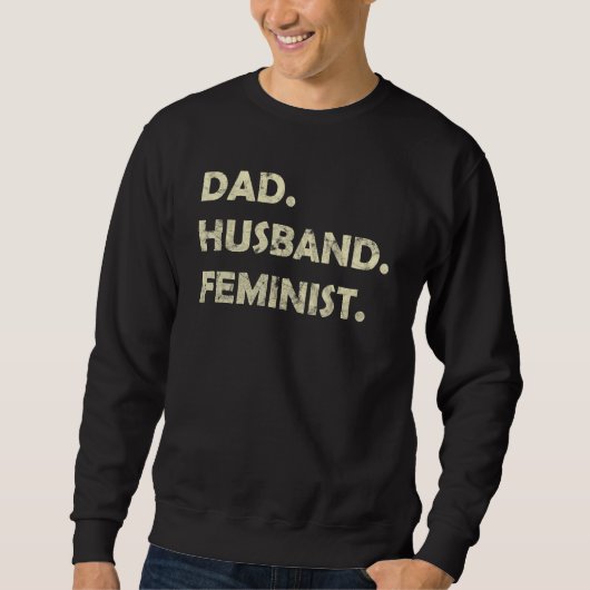 Sweatshirt Dad Husband Feminist Father s Day (Devant)