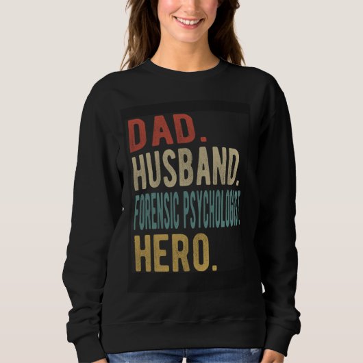 Sweatshirt Dad Husband Forensic Psychologist Hero (Devant)