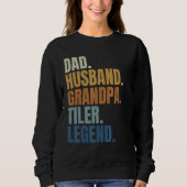 Sweatshirt Dad husband tiler legend tile setter installer con (Devant)