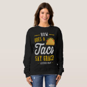 Sweatshirt Dad joke how does a taco say grace (Devant entier)