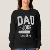 Sweatshirt Dad Joke Loading Father s Day (Devant)