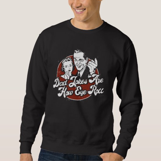 Sweatshirt Dad Jokes Are How Eye Roll (Devant)