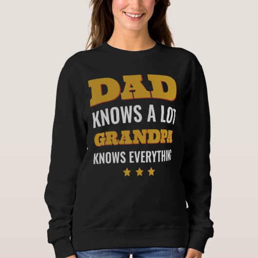 Sweatshirt Dad Knows a Lot but Grandpa Knows Everything Fathe (Devant)