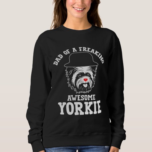Sweatshirt Dad of a Freaking Awesome Yorkie Yorkshire Terrie (Devant)