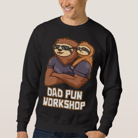 Sweatshirt Dad Pun Workshop Dad Jokes Daddy Punchline Father  (Devant)