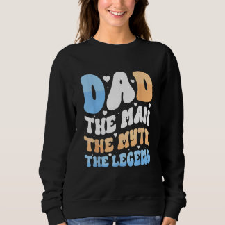 Sweatshirt DAD THE MAN THE MYTH THE LEGEND  Father s Day