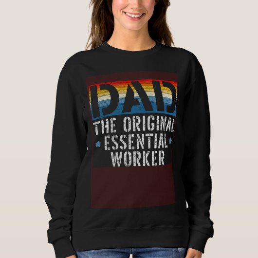 Sweatshirt Dad The Original Essential Worker Fatherhood Fathe (Devant)