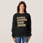 Sweatshirt Dada Daddy Dad Bruh Happy  Fathers Day 2023 1 (Devant entier)