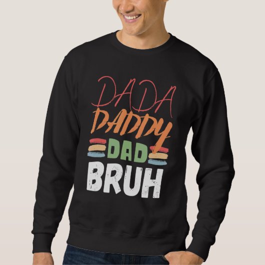 Sweatshirt Dada Papa Papa Bruh Fête des pères Papa 17 (Devant)
