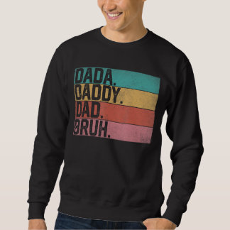 Sweatshirt Dada Papa Papa Bruh Fête des pères Vintage Funny F