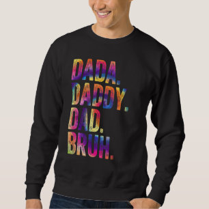 Sweatshirt Dada Papa Papa Papa Bruh Fête des pères Tie Dye Vi