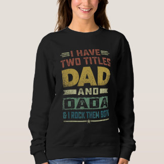 Sweatshirt Dada Pour Hommes J'Ai Deux Titres Papa Et Dada