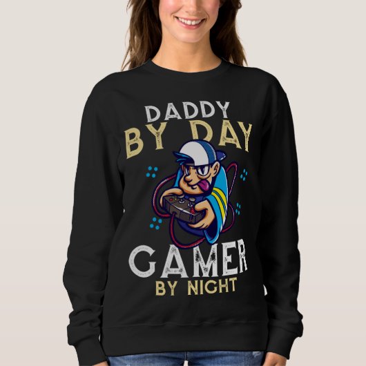 Sweatshirt Daddy By Day Gamer By Night Video Gamer Dad  1 (Devant)