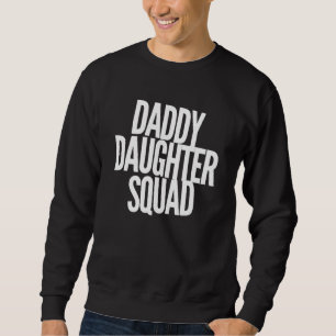 Sweatshirt Daddy Daughter Squad - Papa Baby Girl - Amour