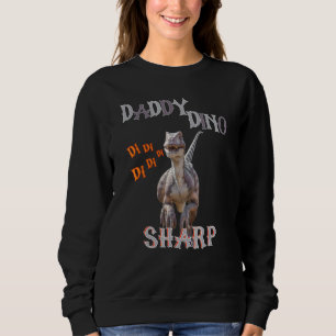 Sweatshirt Daddy Dino Sharp Di Di Di Di Di