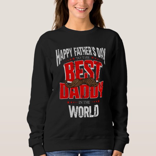 Sweatshirt Daddy Happy Father s Day Best To The Dad In The Wo (Devant)