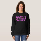 Sweatshirt Daddy Is A State Of Mind Apparel (Devant entier)