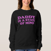 Sweatshirt Daddy Is A State Of Mind Apparel (Devant)