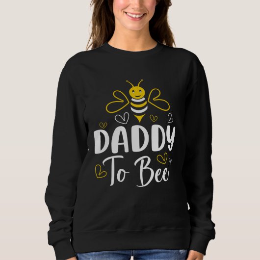 Sweatshirt Daddy to Bee Pregnancy Announcement Baby Shower Da (Devant)