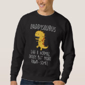 Sweatshirt Daddysaurus Like A Normal Daddy Only More Rawr Som (Devant)