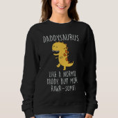 Sweatshirt Daddysaurus Like A Normal Daddy Only More Rawr Som (Devant)