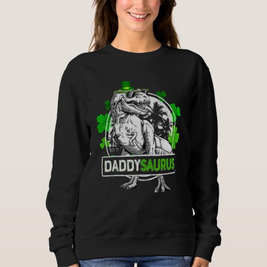 Sweatshirt Daddysaurus T Rex Dinosaur Daddy Saurus St Patrics (Devant)
