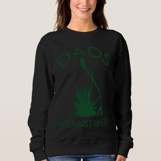 Sweatshirt Dads Against Weed Funny Gardening Lawn Mowing Fath (Devant)