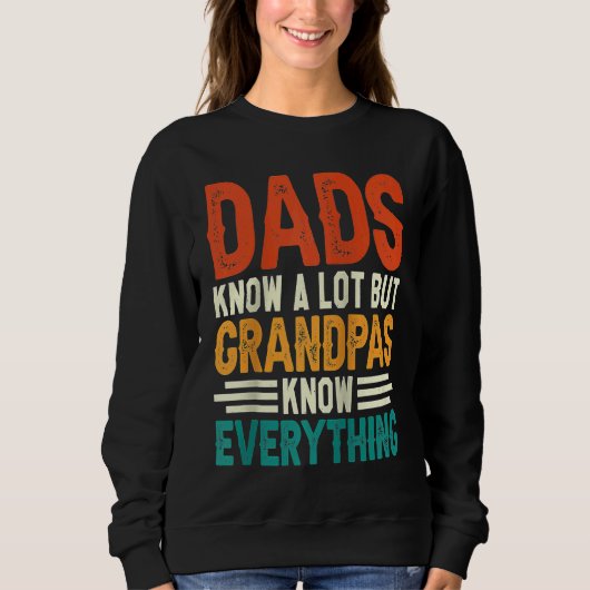 Sweatshirt Dads Know A Lot But Grandpas Know Everything Ragla (Devant)