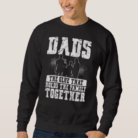 Sweatshirt Dads The Glue That Holds The Family Together Backp (Devant)