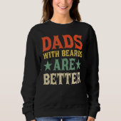 Sweatshirt Dads with Beards Are Better Dad  for Men Fathers D (Devant)