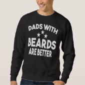 Sweatshirt Dads with Beards Are Better Dad  for Men Fathers D (Devant)