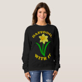 Sweatshirt Daffodil With it  Spring Bloom Flower Pun Cute Jok (Devant entier)