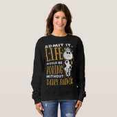 Sweatshirt Dairy Farmer Life Would Be Boring Without Dairy Fa (Devant entier)