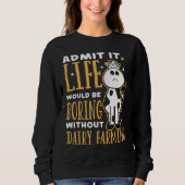 Sweatshirt Dairy Farmer Life Would Be Boring Without Dairy Fa (Devant)