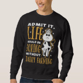 Sweatshirt Dairy Farmer Life Would Be Boring Without Dairy Fa (Devant)