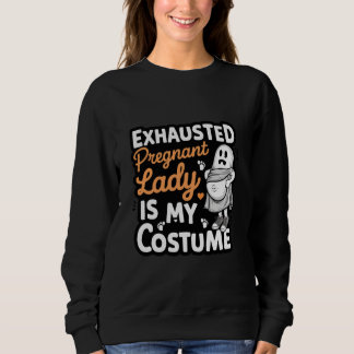Sweatshirt Dame Enceinte Épuisée Est Mon Déguisement